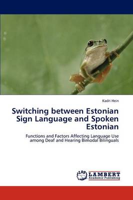 Switching Between Estonian Sign Language and Spoken Estonian (Paperback)