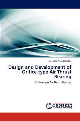 Design and Development of Orifice-Type Air Thrust Bearing (Paperback)