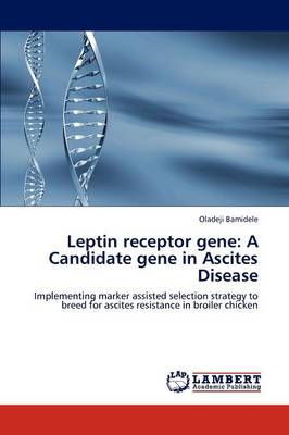Leptin Receptor Gene: A Candidate Gene in Ascites Disease (Paperback)