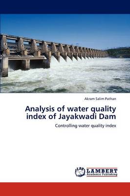 Analysis of Water Quality Index of Jayakwadi Dam (Paperback)