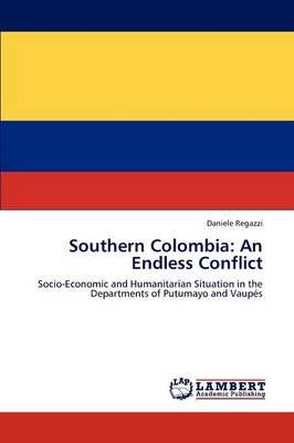Southern Colombia: An Endless Conflict (Paperback)