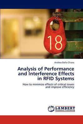 Analysis of Performance and Interference Effects in Rfid Systems (Paperback)