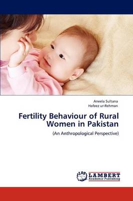 Fertility Behaviour of Rural Women in Pakistan (Paperback)