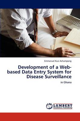 Development of a Web-Based Data Entry System for Disease Surveillance (Paperback)