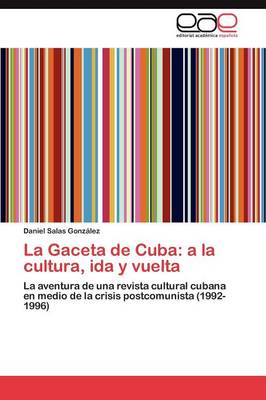 La Gaceta de Cuba: a la Cultura, Ida y Vuelta (Paperback)
