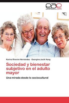 Sociedad y Bienestar Subjetivo En El Adulto Mayor (Paperback)