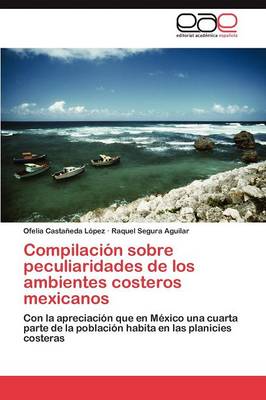 Compilacion Sobre Peculiaridades de Los Ambientes Costeros Mexicanos (Paperback)
