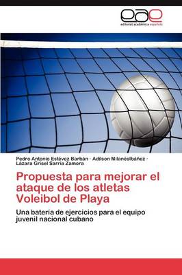 Propuesta Para Mejorar El Ataque de Los Atletas Voleibol de Playa (Paperback)