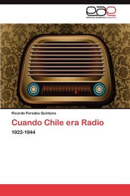 Cuando Chile Era Radio (Paperback)
