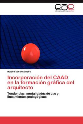 Incorporacion del Caad En La Formacion Grafica del Arquitecto (Paperback)