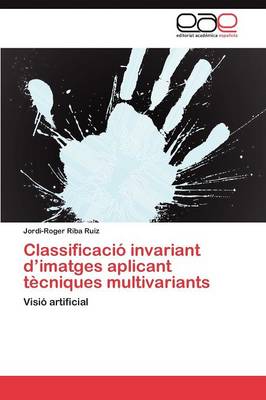 Classificacio Invariant D'Imatges Aplicant Tecniques Multivariants (Paperback)
