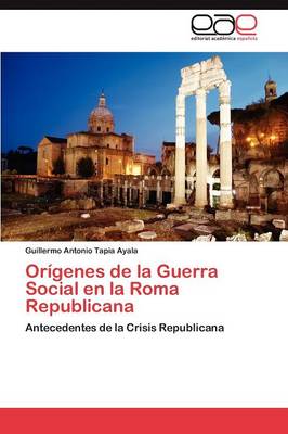 Origenes de La Guerra Social En La Roma Republicana (Paperback)