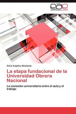 La etapa fundacional de la Universidad Obrera Nacional (Paperback)