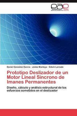 Prototipo Deslizador de Un Motor Lineal Sincrono de Imanes Permanentes (Paperback)