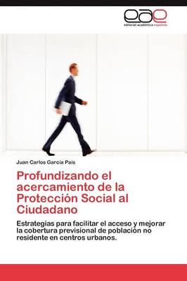 Profundizando El Acercamiento de La Proteccion Social Al Ciudadano (Paperback)