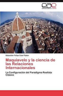 Maquiavelo y La Ciencia de Las Relaciones Internacionales (Paperback)