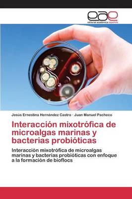 Interaccion Mixotrofica de Microalgas Marinas y Bacterias Probioticas (Paperback)