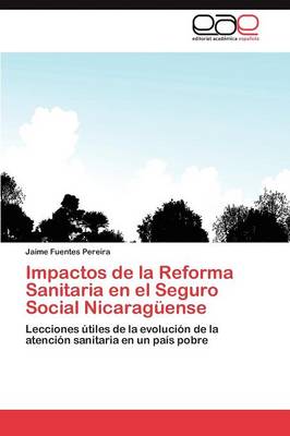 Impactos de La Reforma Sanitaria En El Seguro Social Nicaraguense (Paperback)
