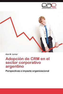 Adopcion de Crm En El Sector Corporativo Argentino (Paperback)