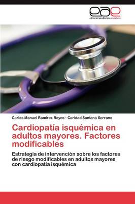 Cardiopatia Isquemica En Adultos Mayores. Factores Modificables (Paperback)