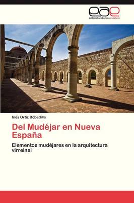 del Mudejar En Nueva Espana (Paperback)