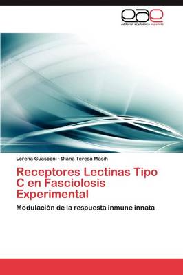 Receptores Lectinas Tipo C En Fasciolosis Experimental (Paperback)