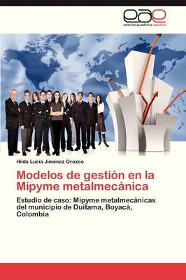 Modelos de Gestion En La Mipyme Metalmecanica (Paperback)