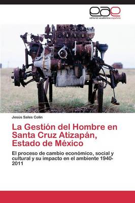 La Gestion del Hombre En Santa Cruz Atizapan, Estado de Mexico (Paperback)