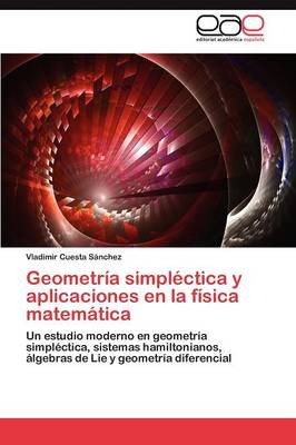 Geometria Simplectica y Aplicaciones En La Fisica Matematica (Paperback)