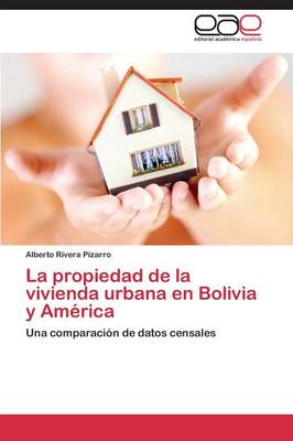 La Propiedad de La Vivienda Urbana En Bolivia y America (Paperback)