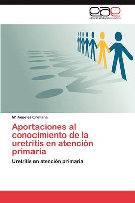 Aportaciones Al Conocimiento de La Uretritis En Atencion Primaria (Paperback)