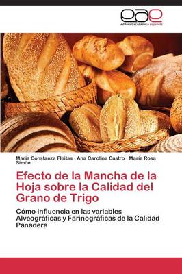 Efecto de la Mancha de la Hoja Sobre La Calidad del Grano de Trigo (Paperback)