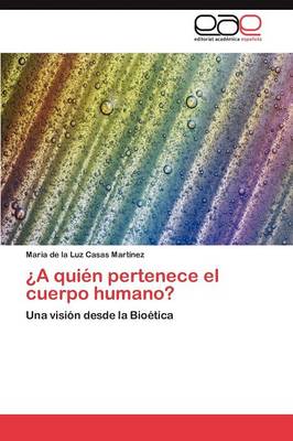 A Quien Pertenece El Cuerpo Humano? (Paperback)