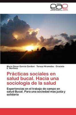 Practicas Sociales En Salud Bucal. Hacia Una Sociologia de la Salud (Paperback)