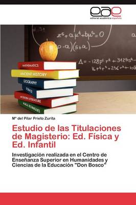 Estudio de Las Titulaciones de Magisterio: Ed. Fisica y Ed. Infantil (Paperback)
