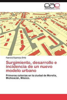 Surgimiento, Desarrollo E Incidencia de Un Nuevo Modelo Urbano (Paperback)