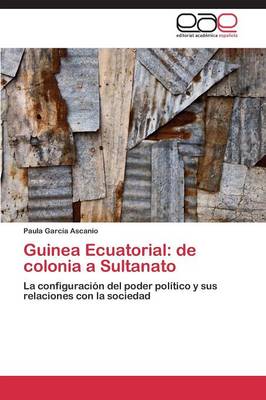 Guinea Ecuatorial: de Colonia a Sultanato (Paperback)