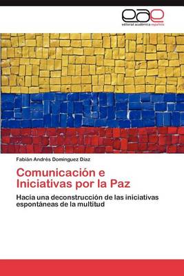 Comunicacion E Iniciativas Por La Paz (Paperback)