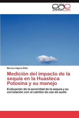 Medicion del Impacto de la Sequia En La Huasteca Potosina y Su Manejo (Paperback)