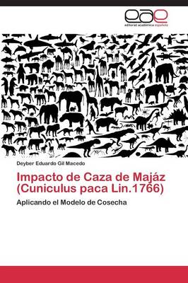 Impacto de Caza de Majaz (Cuniculus Paca Lin.1766) (Paperback)