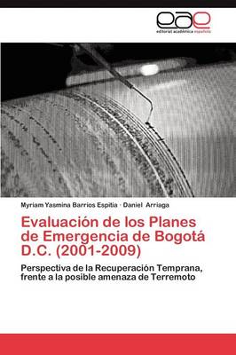 Evaluacion de Los Planes de Emergencia de Bogota D.C. (2001-2009) (Paperback)