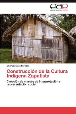 Construccion de la Cultura Indigena Zapatista (Paperback)