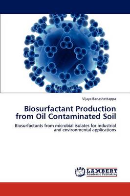 Biosurfactant Production from Oil Contaminated Soil (Paperback)