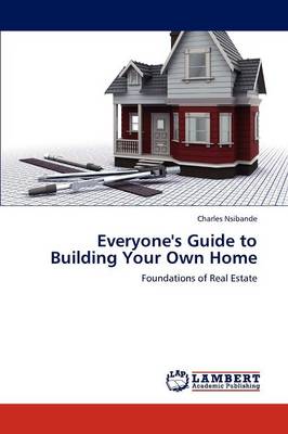 Everyone's Guide to Building Your Own Home (Paperback)