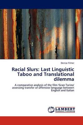 Racial Slurs: Last Linguistic Taboo and Translational Dilemma (Paperback)