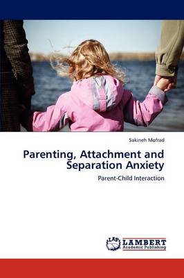 Parenting, Attachment and Separation Anxiety (Paperback)
