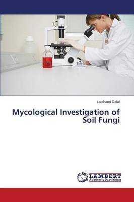 Mycological Investigation of Soil Fungi (Paperback)