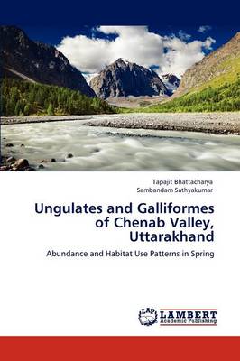 Ungulates and Galliformes of Chenab Valley, Uttarakhand (Paperback)