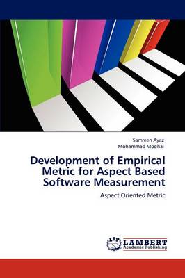 Development of Empirical Metric for Aspect Based Software Measurement (Paperback)