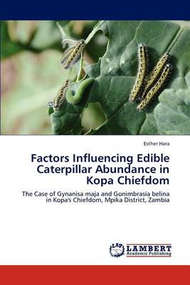 Factors Influencing Edible Caterpillar Abundance in Kopa Chiefdom (Paperback)